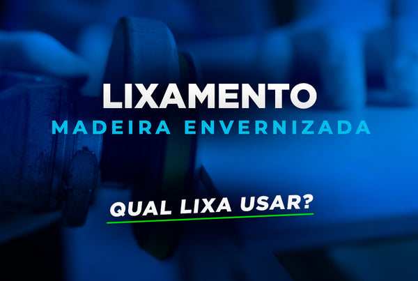 Dicas de Lixamento para Madeira Envernizada, Qual Lixa Usar?