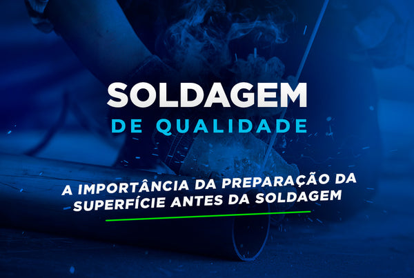 A importância da preparação da superfície antes da soldagem