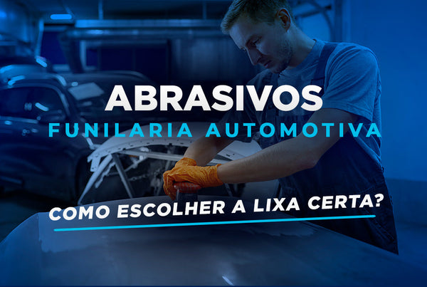 Abrasivos para Funilaria Automotiva