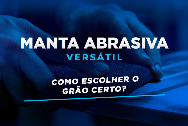 Manta Abrasiva: O Que É, Para Que Serve e Tipos Disponíveis