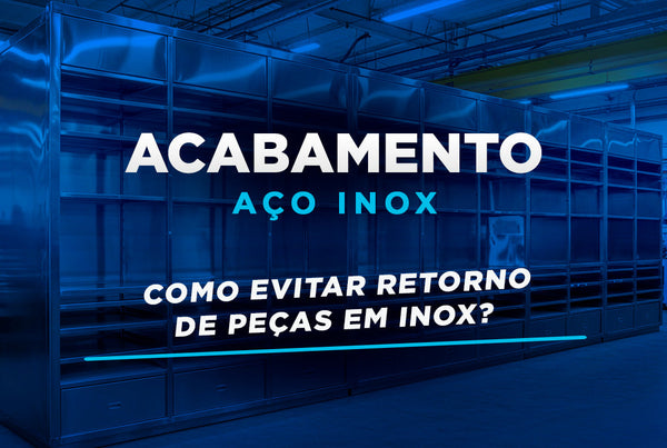 Como Evitar Retorno de Acabamento em Aço Inox