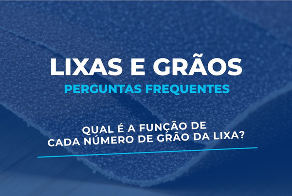 Qual é a função de cada número de grão da lixa?
