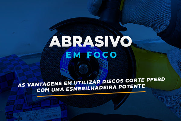 Abrasivo em Foco: As vantagens em utilizar Discos Corte Pferd com uma Esmerilhadeira potente.