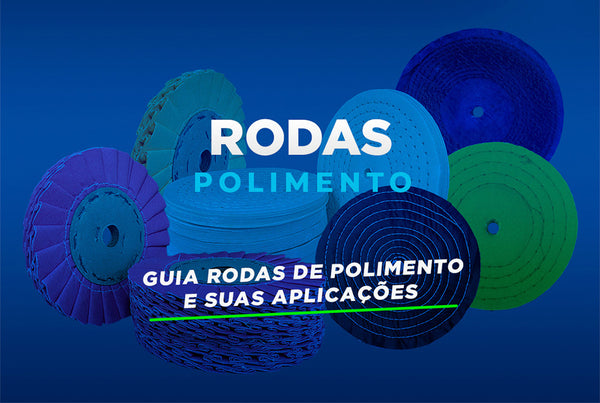Guia Rodas de Polimento e suas aplicações