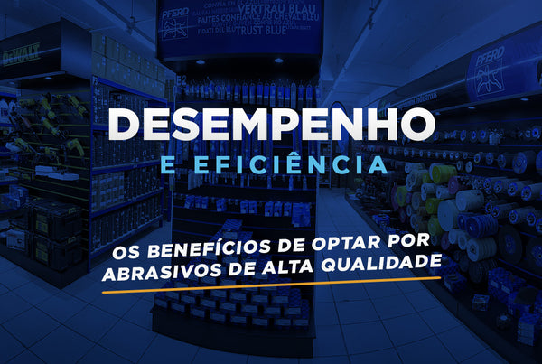 Os Benefícios de Optar por Abrasivos de Alta Qualidade: Desempenho e Eficiência