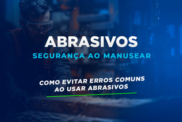 Como Evitar Erros Comuns ao Usar Abrasivos