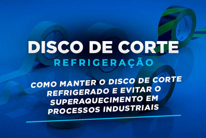 Como Manter o Disco de Corte Refrigerado e Evitar o Superaquecimento em Processos Industriais
