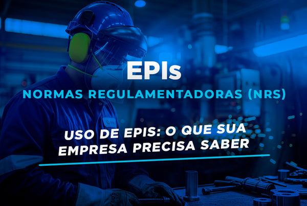 Normas Regulamentadoras (NRs) e o Uso de EPIs: o Que Sua Empresa Precisa Saber