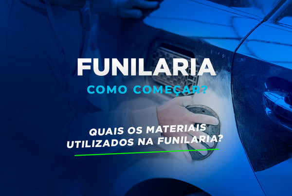 Quais os materiais utilizados na Funilaria?